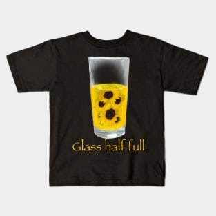 Glass half full - sunflowers Kids T-Shirt